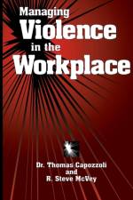 Managing Violence in the Workplace af Thomas K. Capozzoli