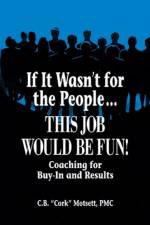 If It Wasn't For the People...This Job Would Be Fun af C. B. Motsett