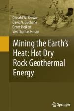 Mining the Earth's Heat: Hot Dry Rock Geothermal Energy af Grant Heiken