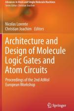 Architecture and Design of Molecule Logic Gates and Atom Circuits