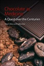 Chocolate as Medicine af Philip K (Formerly East Tennessee State University Wilson