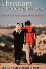 Christians and a Land Called Holy af Charles P. Lutz