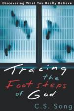 Tracing the Footsteps of God af C. S. Song