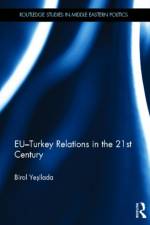 EU-Turkey Relations in the 21st Century af Birol (Portland State University Yesilada