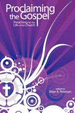 Proclaiming the Gospel af Brian K. Peterson