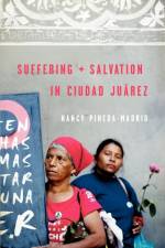 Suffering and Salvation in Ciudad Jurez af Nancy Pineda-Madrid