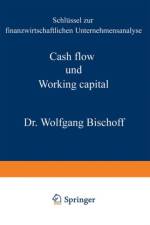 Cash Flow und Working Capital af Wolfgang Bischoff