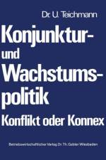 Konjunktur- und Wachstumspolitik - Konflikt oder Konnex af Ulrich Teichmann