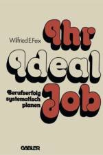 Ihr Ideal-Job af Wilfried E. Feix