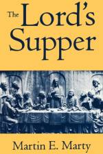 The Lord's Supper af Martin E. Marty