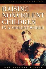 Raising Nonviolent Children in a Violent World af Dr. Michael Obsatz