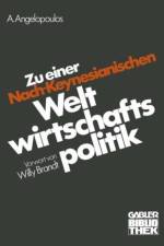 Zu einer Nach-Keynesianischen Weltwirtschaftspolitik af Angelos Angelopoulos