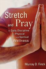 Stretch and Pray af Murray D. Finck