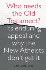 Who Needs the Old Testament? af Dr Katharine Dell