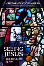 Seeing Jesus af The Right Revd Dr Christopher Cocksworth
