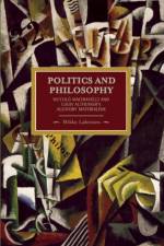 Politics And Philosophy: Niccolo Machiavelli And Louis Althusser's Aleatory Materialism af Mikko Lahtinen