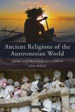Ancient Religions of the Austronesian World af Julian Baldick