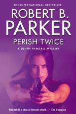 Perish Twice af Robert B Parker