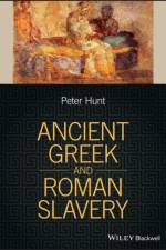 Ancient Greek and Roman Slavery af Peter (University of Colorado) Hunt