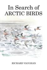 In Search of Arctic Birds af Richard Vaughan