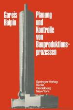 Planung und Kontrolle von Bauproduktionsprozessen af Daniel W. Halpin