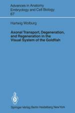 Axonal Transport, Degeneration, and Regeneration in the Visual System of the Goldfish af Hartwig Wolburg