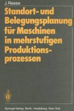 Standort- und Belegungsplanung fur Maschinen in Mehrstufigen Produktionsprozessen af Joachim Reese