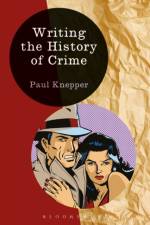 Writing the History of Crime af Professor Paul (Paul Knepper Knepper