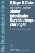 Bildgebende Diagnostik Akuter Intestinaler Durchblutungsstorungen af D. Beyer