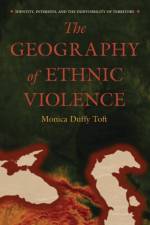 The Geography of Ethnic Violence af Monica Duffy Toft