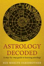 Astrology Decoded af Sue Merlyn Farebrother