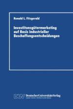 Investitonsgutermarketing Auf Basis Industrieller Beschaffungsentscheidungen af Ronald L. Fitzgerald
