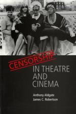 Censorship in Theatre and Cinema af Anthony Aldgate
