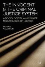 The Innocent and the Criminal Justice System af Michael Naughton