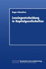 Leasingentscheidung in Kapitalgesellschaften af Roger Schweitzer