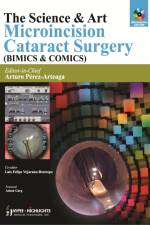 The Science & Art: Microincision Cataract Surgery (BIMICS & COMICS)