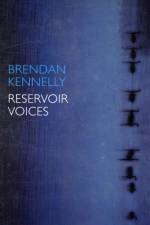 Reservoir Voices af Brendan Kennelly