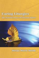 Caring Liturgies af Susan Marie Smith