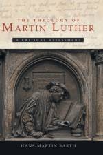 The Theology of Martin Luther af Hans-Martin Barth