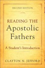 Reading the Apostolic Fathers – A Student`s Introduction af Clayton N. Jefford