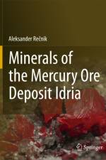 Minerals of the mercury ore deposit Idria af Aleksander Recnik