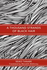 A Thousand Strands of Black Hair af Seiko Tanabe