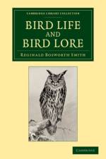 Bird Life and Bird Lore af Reginald Bosworth Smith