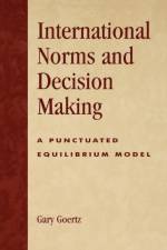 International Norms and Decisionmaking af Gary Goertz