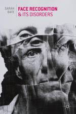 Face Recognition and its Disorders af Sarah Bate