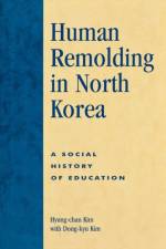 Human Remolding in North Korea af Hyung-chan Kim