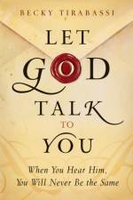 Let God Talk to You When You Hear Him, You Will Ne ver Be the Same af B Tirabassi