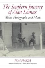 The Southern Journey of Alan Lomax af Tom Piazza
