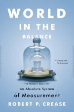 World in the Balance af Robert P. (Stony Brook University) Crease