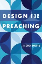 Design for Preaching af H.Grady Davis
